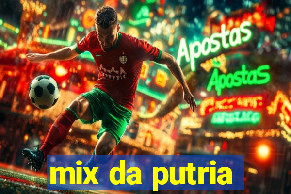mix da putria